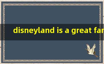 disneyland is a great family destination